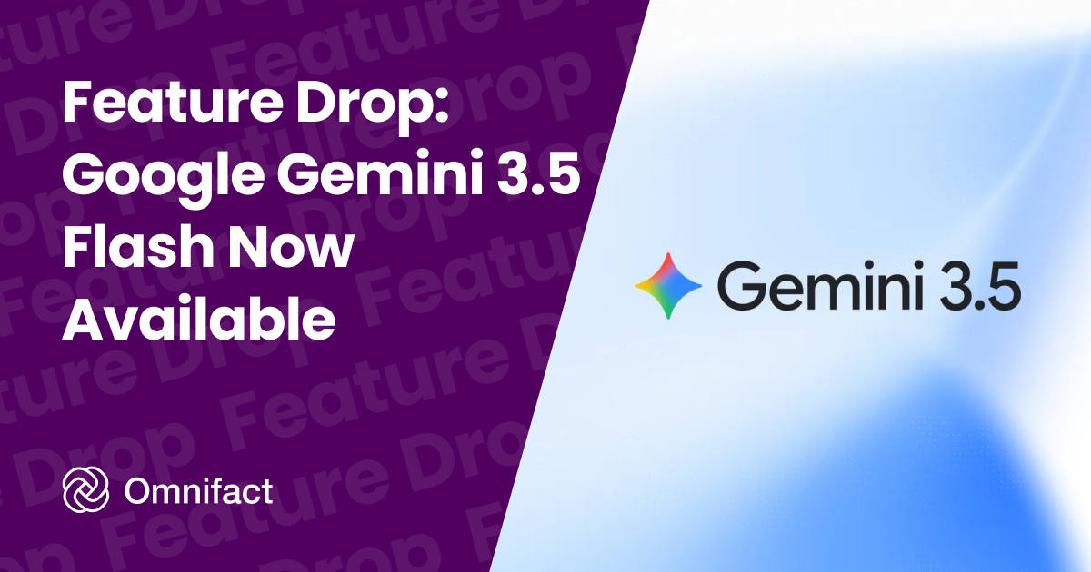 Google's Gemini 3.5 Flash is now available on Omnifact.